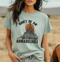 Don't Be an Armadillhole, Funny Western T-Shirts, Graphic Tees, Country Western T-Shirts, Sarcastic Country Shirts, Rodeo T-Shirts