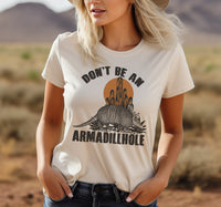 Don't Be an Armadillhole, Funny Western T-Shirts, Graphic Tees, Country Western T-Shirts, Sarcastic Country Shirts, Rodeo T-Shirts