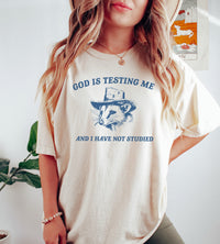 God Is Testing Me and I Have Not Studied T-Shirt, Overworked & Overtired Mom Shirts, Shirts for Students, Funny Teen Gifts