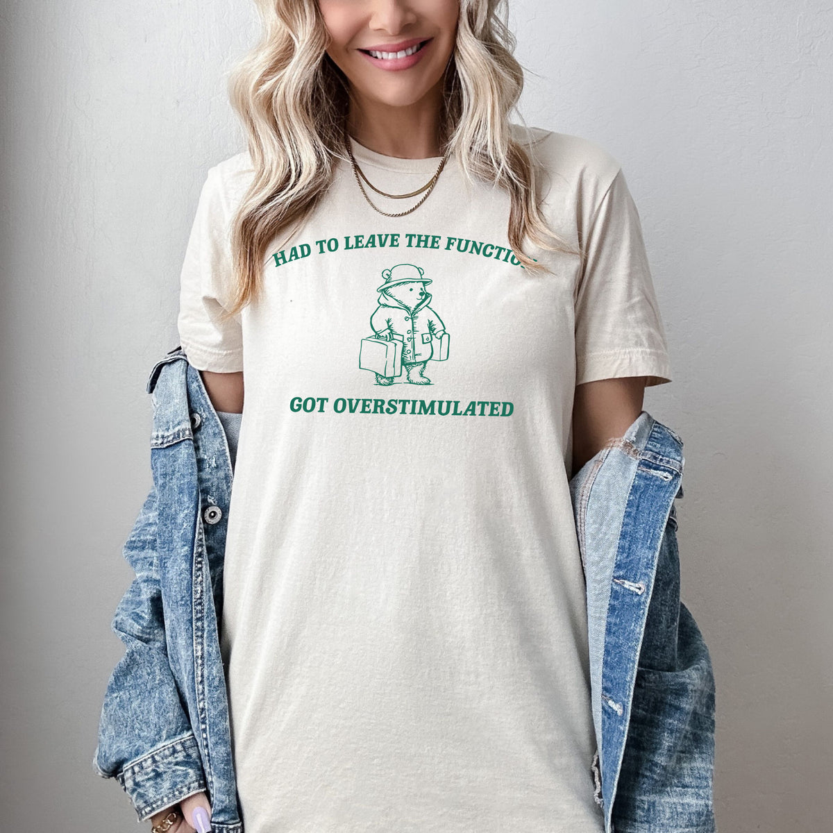 Had To Leave The Function Got Overstimulated T-Shirt, Funny Party Shirts, Cute Graphic Tees, Bestselling Graphic Tees, Popular T-Shirts, Anxiety T-Shirts