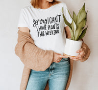 Sorry I Have Plants This Weekend T-Shirt, Funny Plant Tee, Cute Succulent Shirts, Plant Lover Tees