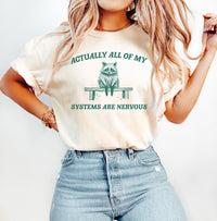 Actually All My Systems Are Nervous, Raccoon T shirt, Anxiety T Shirt, Sarcastic T Shirt, Silly T Shirt, Funny Shirts for Her, Bestselling Shirts, Popular Women's Tops