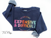 Expensive And Difficult Shirt/Sweatshirt, Mom Shirt/Sweatshirt, Wife Shirt/Sweatshirt, Mom Life Shirt/Sweatshirt, Mom Gift, Wife Teen Gift