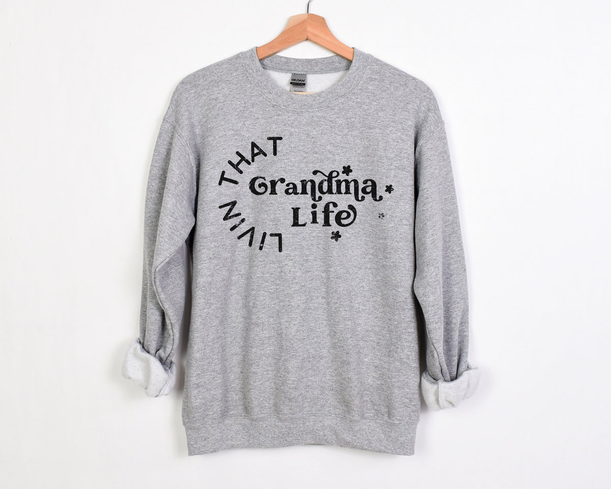 Grandma Life Sweatshirt, Grandma Sweatshirt, Grandma Life is The Best, Living That Grandma Life, Gifts for Grandmas, Grandma Shirt, Birthday