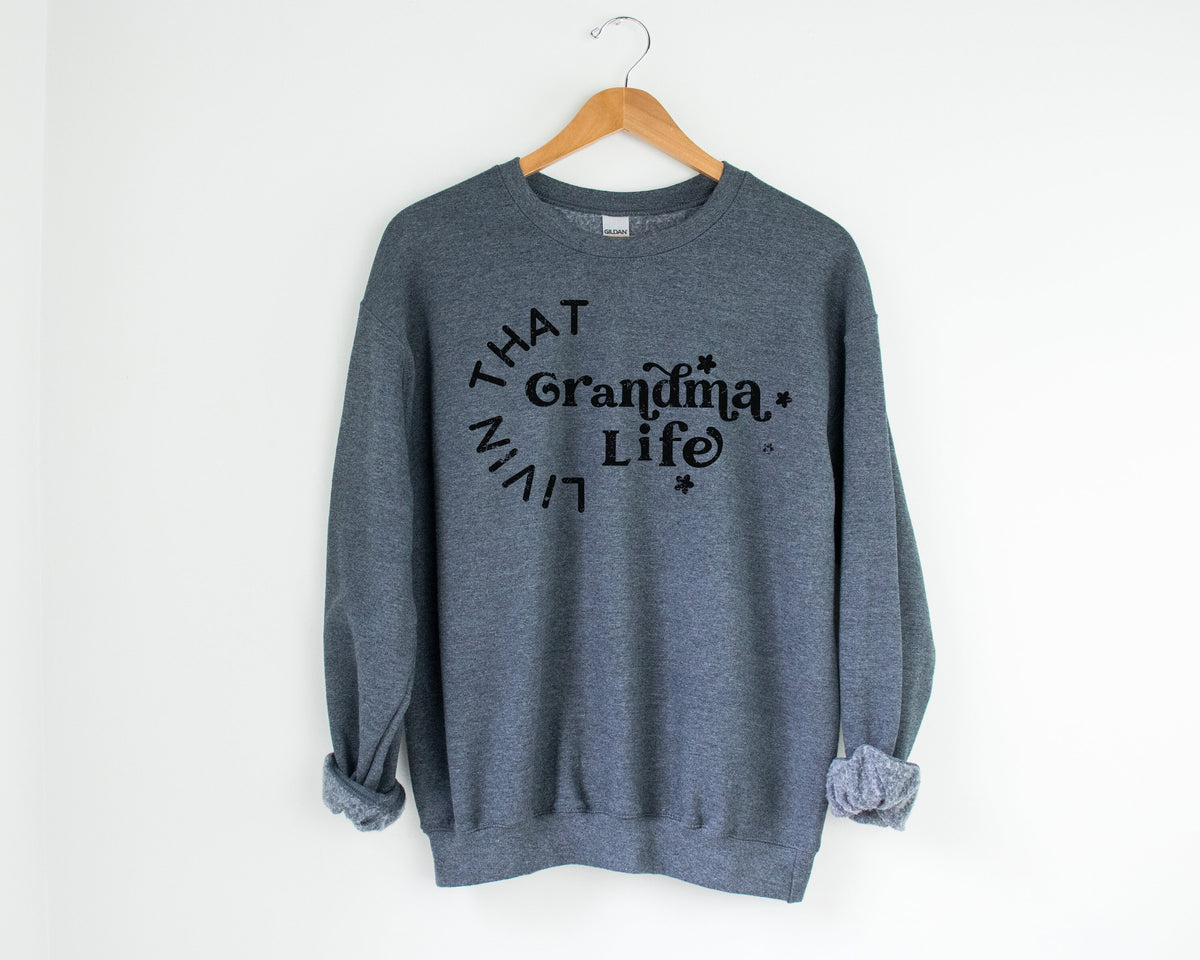 Grandma Life Sweatshirt, Grandma Sweatshirt, Grandma Life is The Best, Living That Grandma Life, Gifts for Grandmas, Grandma Shirt, Birthday