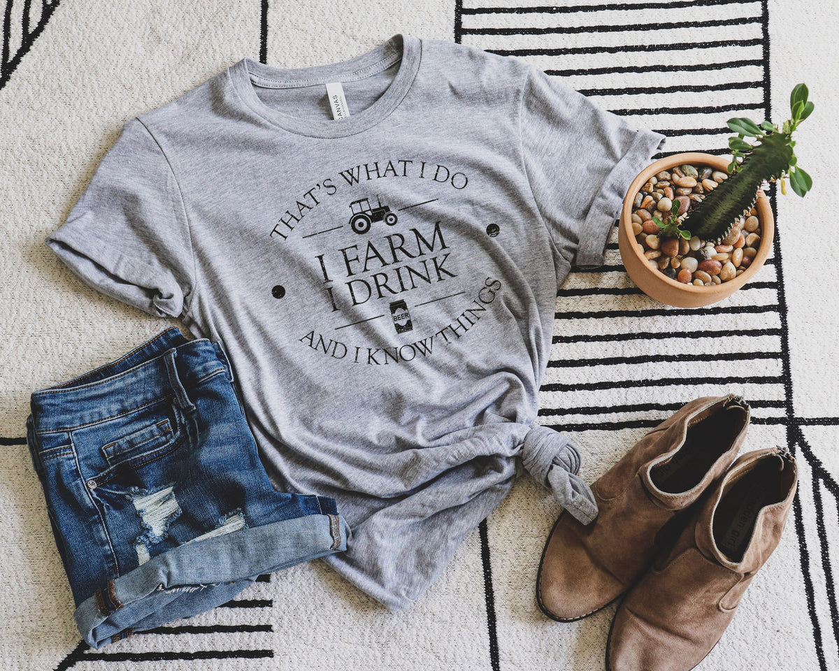 Farmer T Shirt, Rancher Shirt, That's What I Do I Farm I Drink And I Know Things Shirt, Farmer Dad Shirt, Rancher Gift, Drinking Shirt, Beer